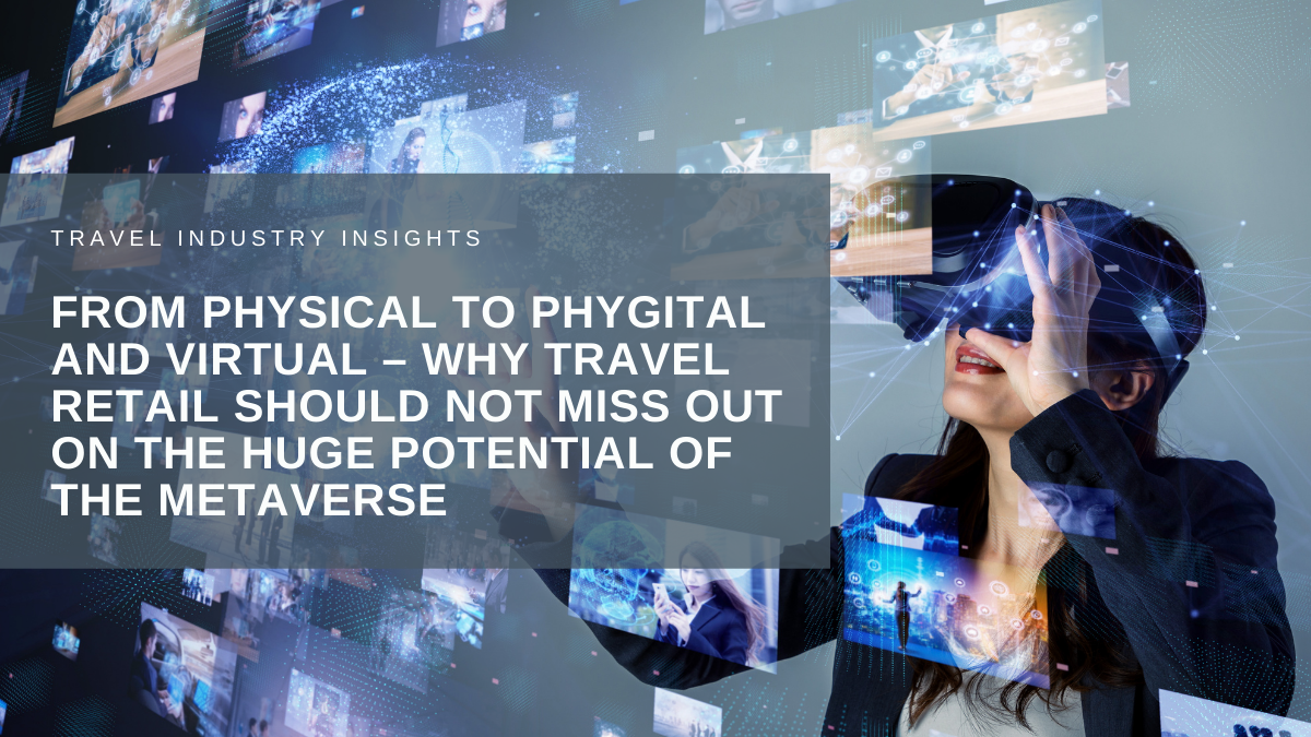 From physical to phygital and virtual - why travel retail should not miss out on the huge potential of the metaverse