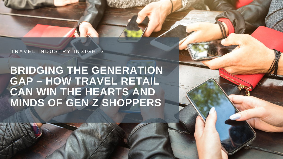 Bridging the generation gap – how travel retail can win the hearts and minds of Gen Z shoppers