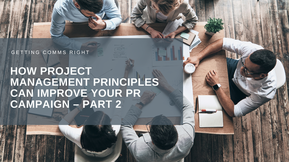 How project management principles can improve your PR campaign – Part 2