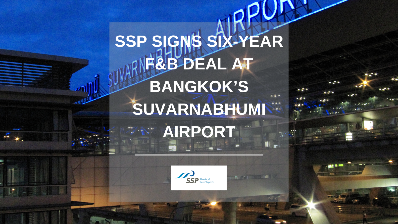 SSP signs six-year F&B deal at Bangkok’s Suvarnabhumi Airport