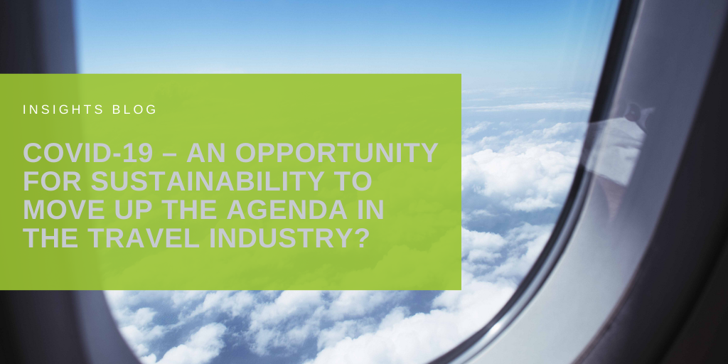 COVID-19 – an opportunity for sustainability to move up the agenda in the travel industry?