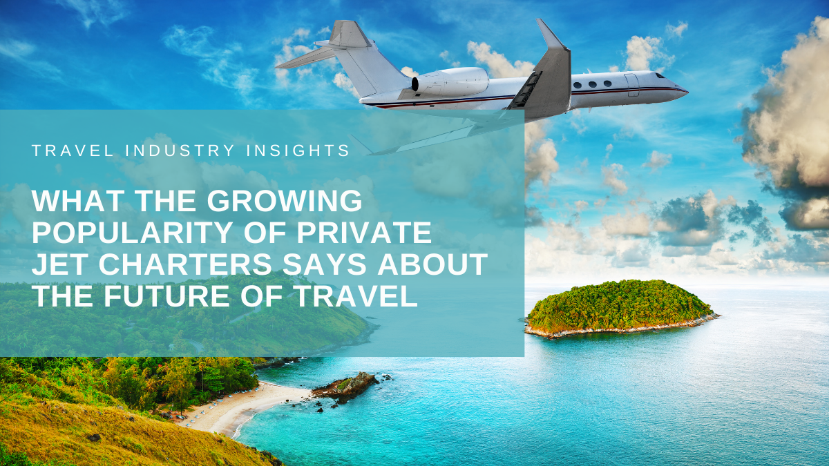 What the growing popularity of private jet charters says about the future of travel